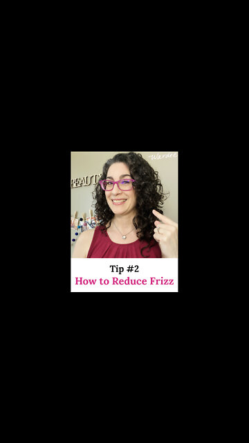 How to Reduce Frizz (Tip 2 of 7)