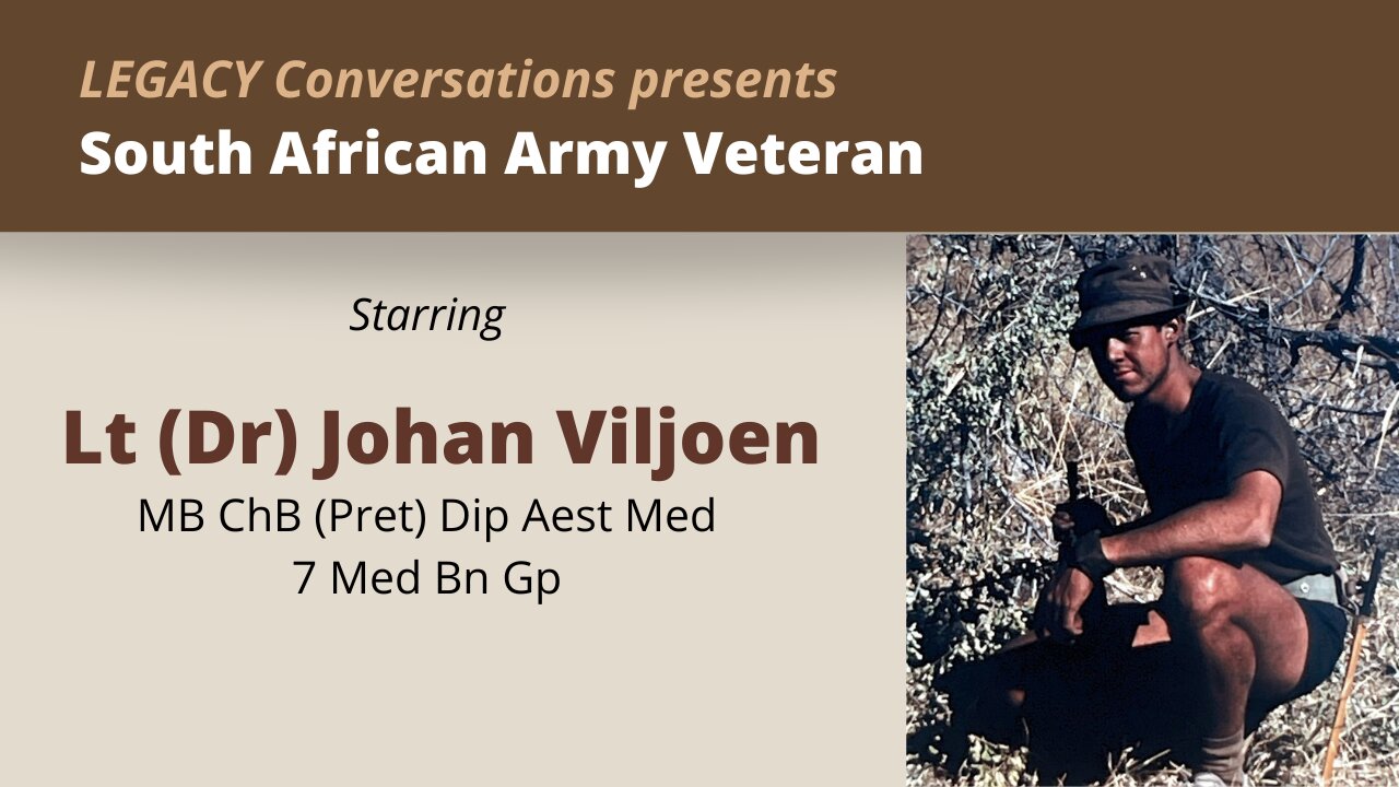 Legacy Conversations - Dr Johan Viljoen - 7 Med Bn Groep