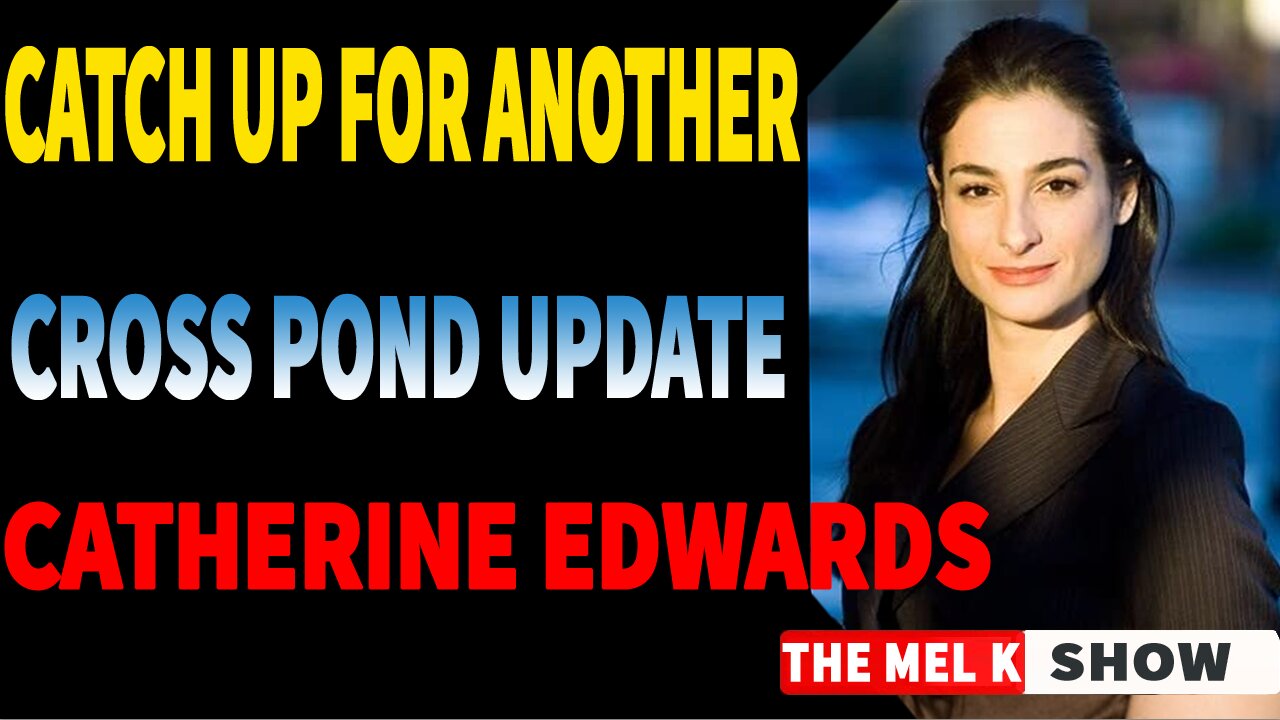 The Mel K Show & CATHERINE EDWARDS CATCH UP FOR ANOTHER CROSS POND UPDATE 1-19-22