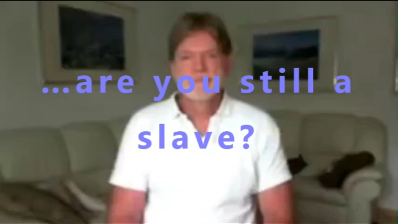 …are you still a slave?