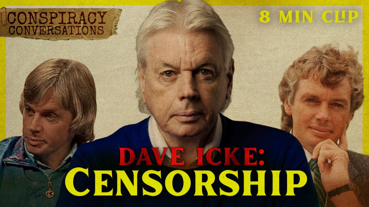 DAVID ICKE | Censorship - He's Been Right A Long Time - Conspiracy Conversation Clip