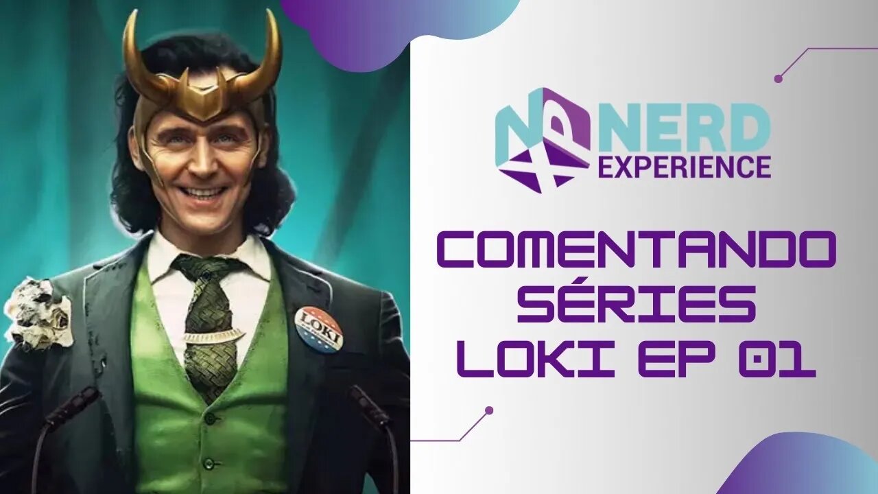 De Nerd e LOKI todo mundo tem um pouco! EP 1 COMENTADO no @nerdexperienceoficial