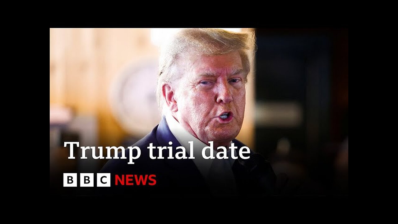 Donald Trump trial date set - BBC News