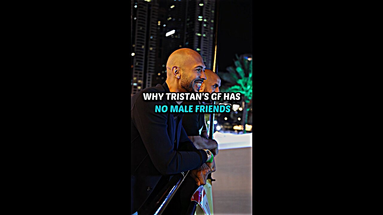 Tristan Tate explains why his girlfriend do not have male friends