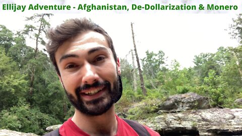 Nature Walk - Afghanistan, De-Dollarization, Monero & More