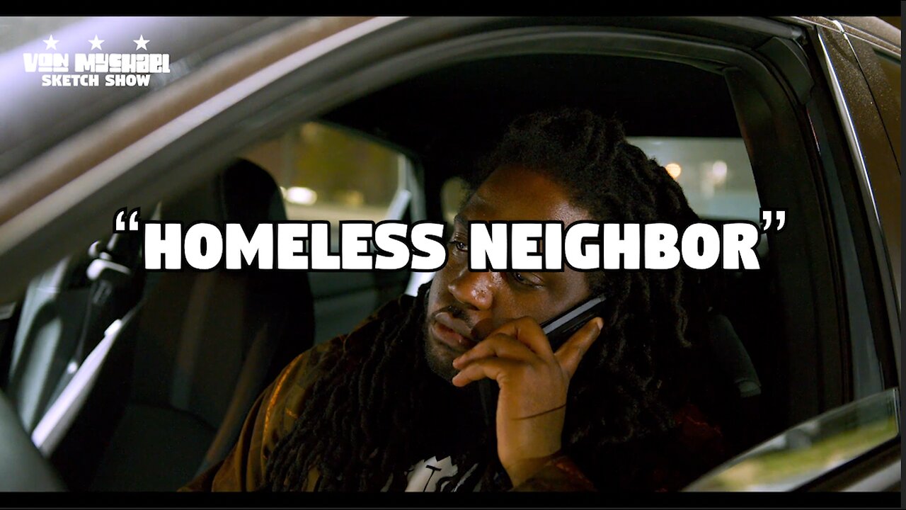 VON MYCHAEL SKETCH SHOW | HOMELESS NEIGHBOR