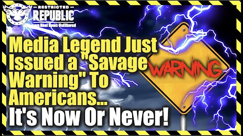 Media Legend Just Issued a “Savage Warning” To Americans… It’s Now Or Never!