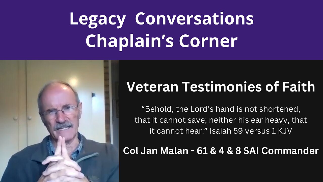 Legacy Chaplain's Corner - Testimony of Faith - Jan Malan 61 Mech &4 & 8 SAI Commander Ep 2