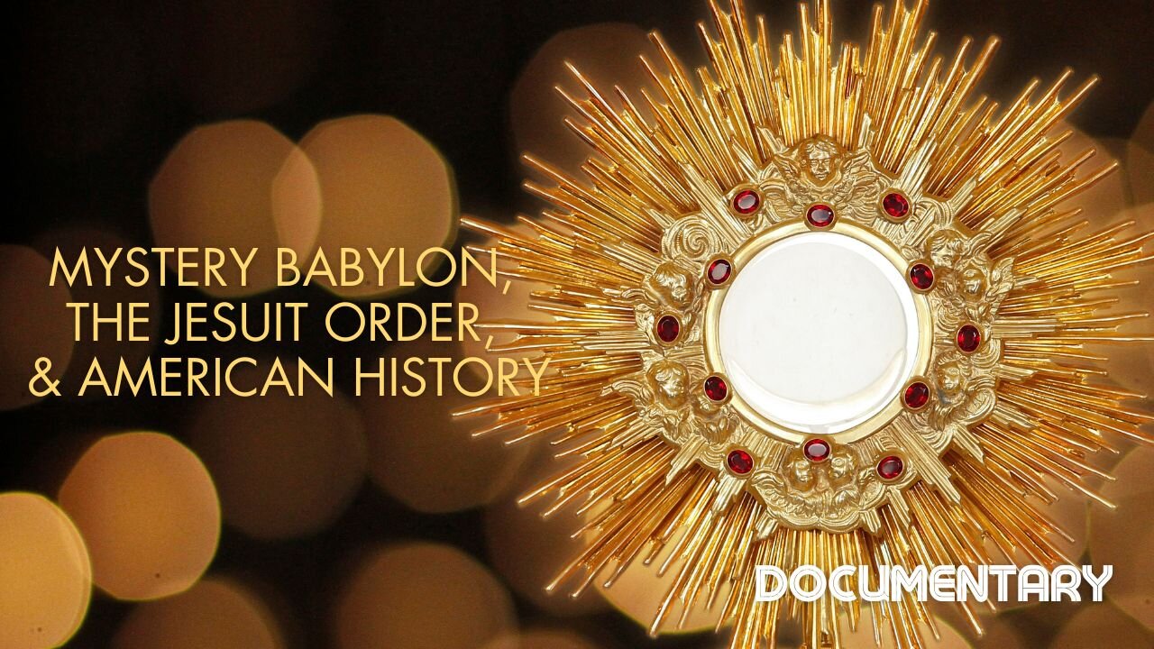 Documentary: Mystery Babylon, The Jesuit Order, & American History