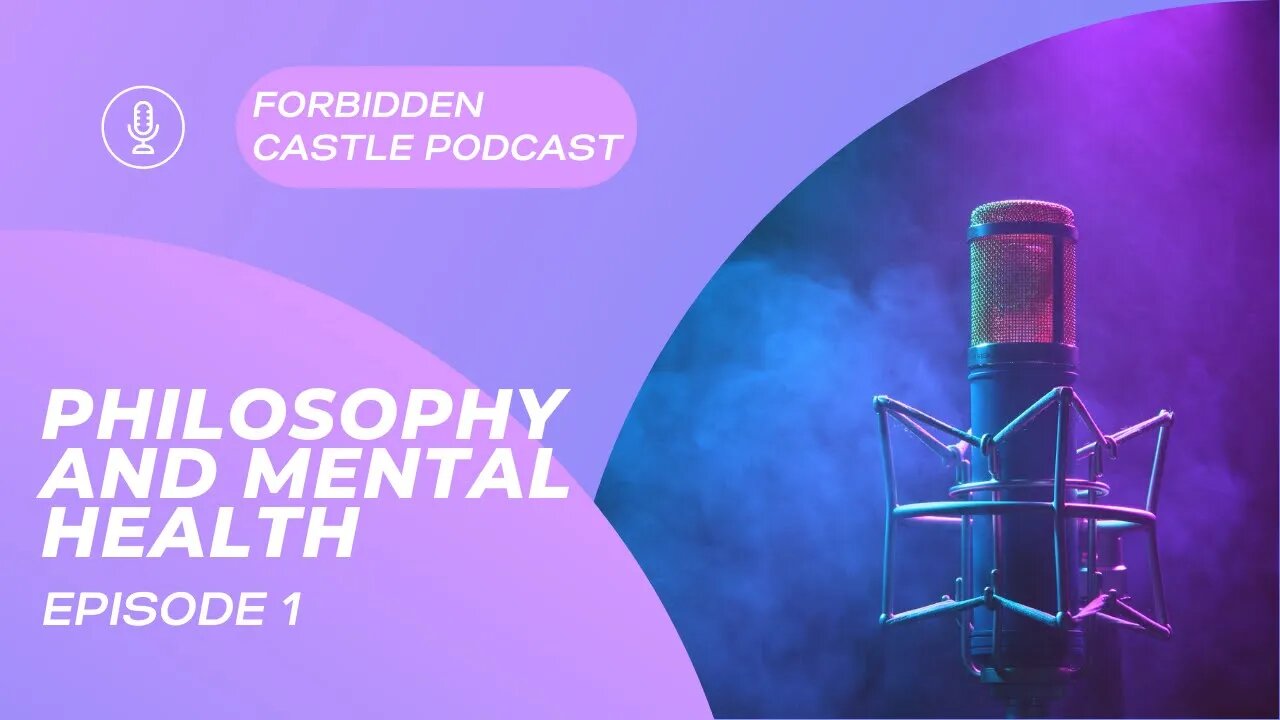 Forbidden Castle Podcast EP. 1 - Philosophy and Mental Health