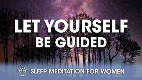 Let Yourself Be Guided Tonight // Sleep Meditation for Women