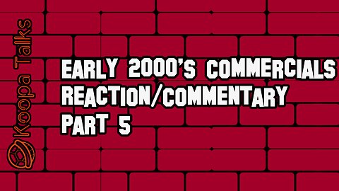 Early 2000's Commercials Reaction/Commentary (Koopa Talks) Part 5