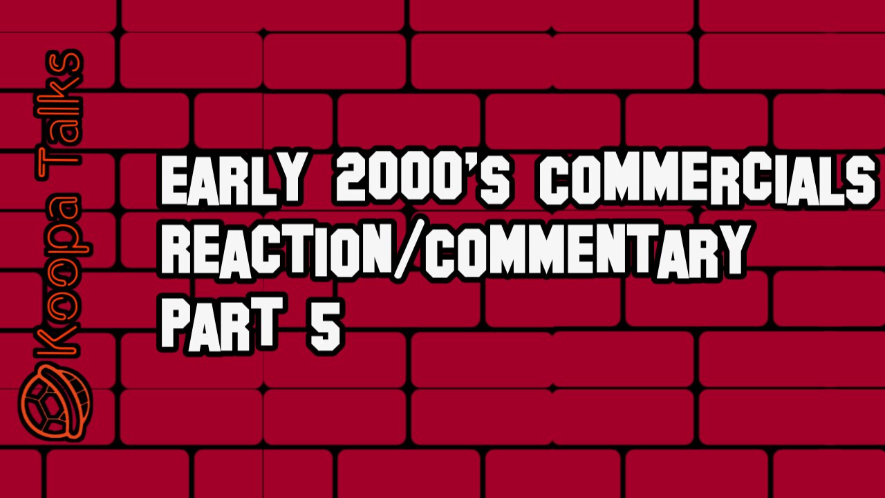 Early 2000's Commercials Reaction/Commentary (Koopa Talks) Part 5