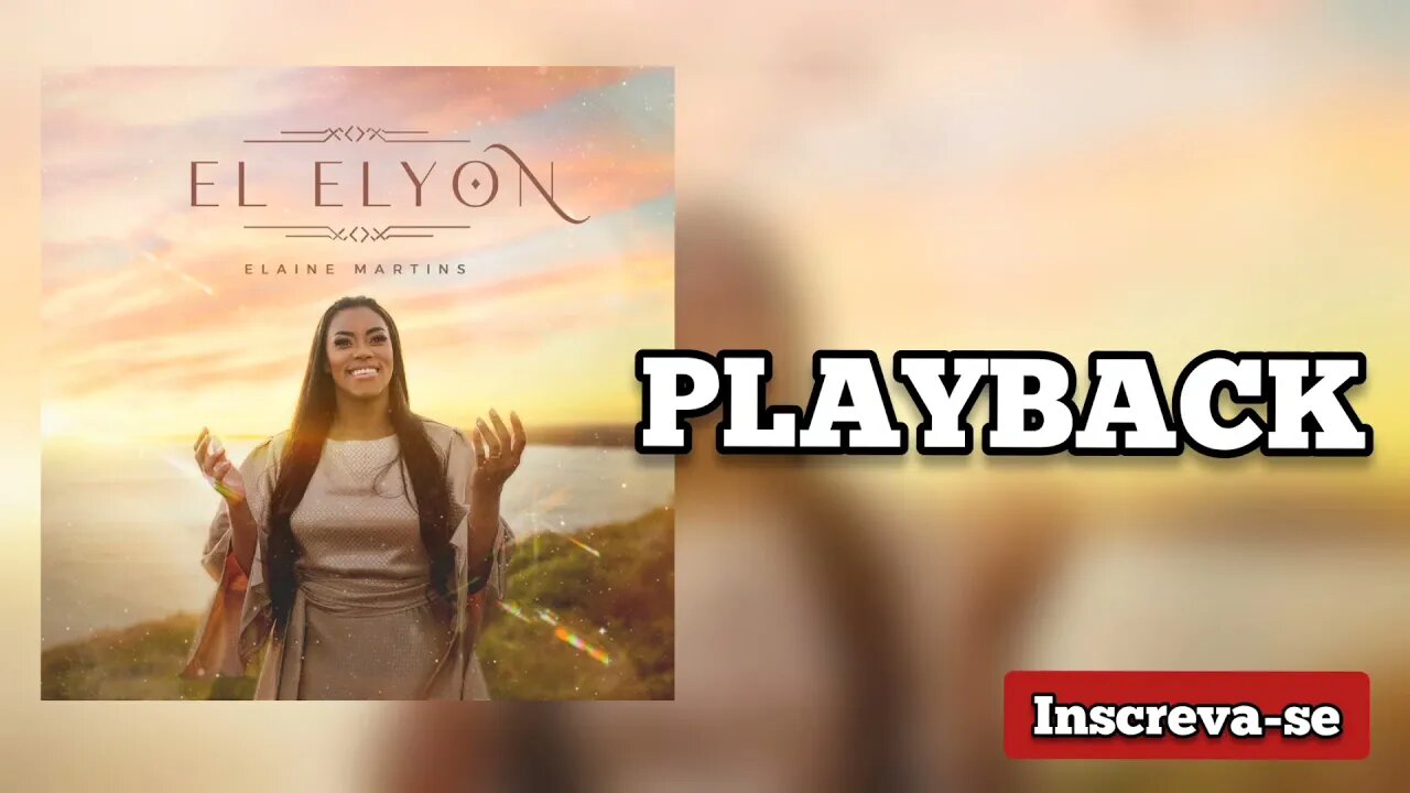 EL ELYON - Elaine Martins PLAYBACK /Letra na Descrição