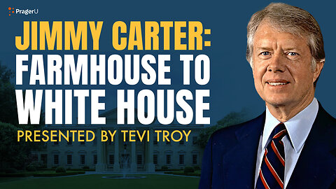 Jimmy Carter: Farmhouse to White House |5-Minute Videos | PragerU