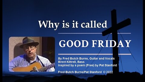 Why is it Called Good Friday - Fred Butch Burns