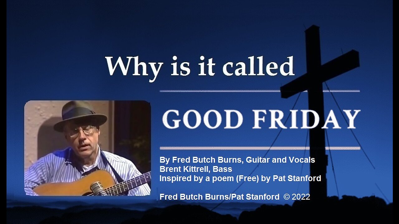 Why is it Called Good Friday - Fred Butch Burns