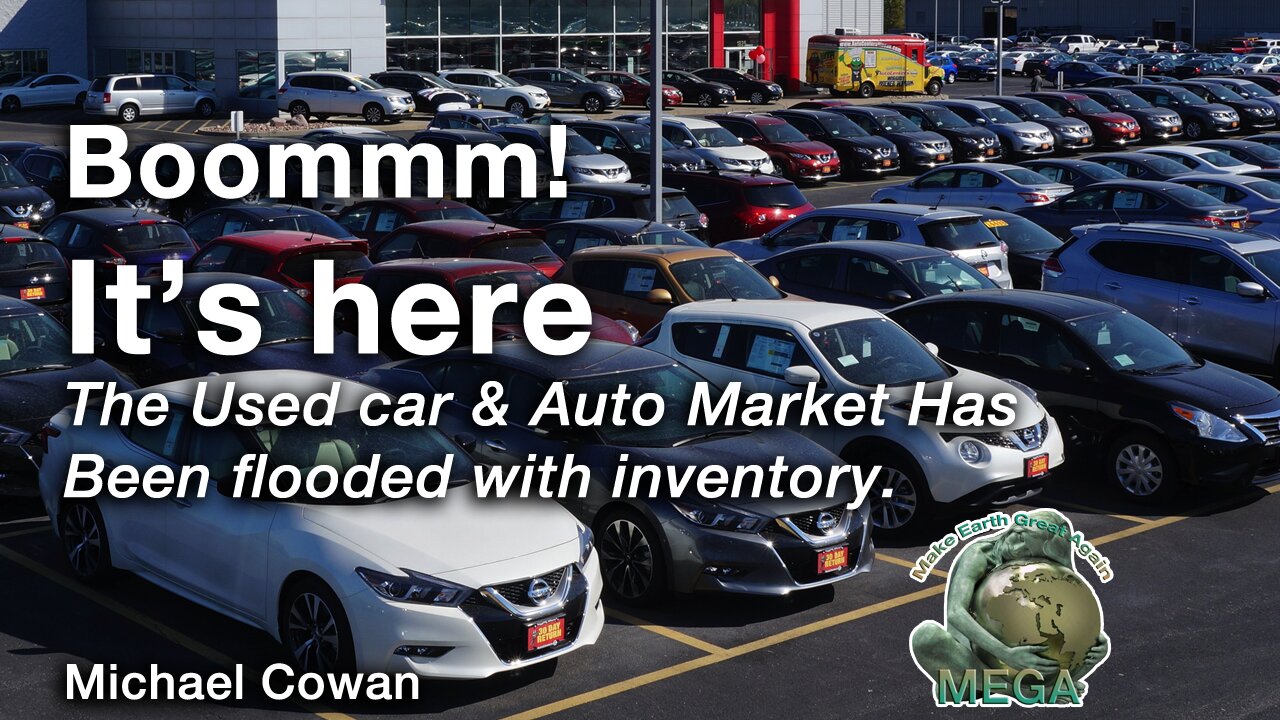 Boommm! It’s here. The Used car & Auto Market Has Been flooded with inventory - Michael Cowan