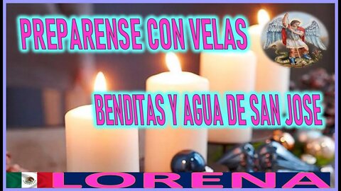 PREPARENSE CON VELAS BENDITAS Y ACEITE DE SAN JOSE - MENSAJE DE SAN MIGUEL DE ARCANGEL A LORENA