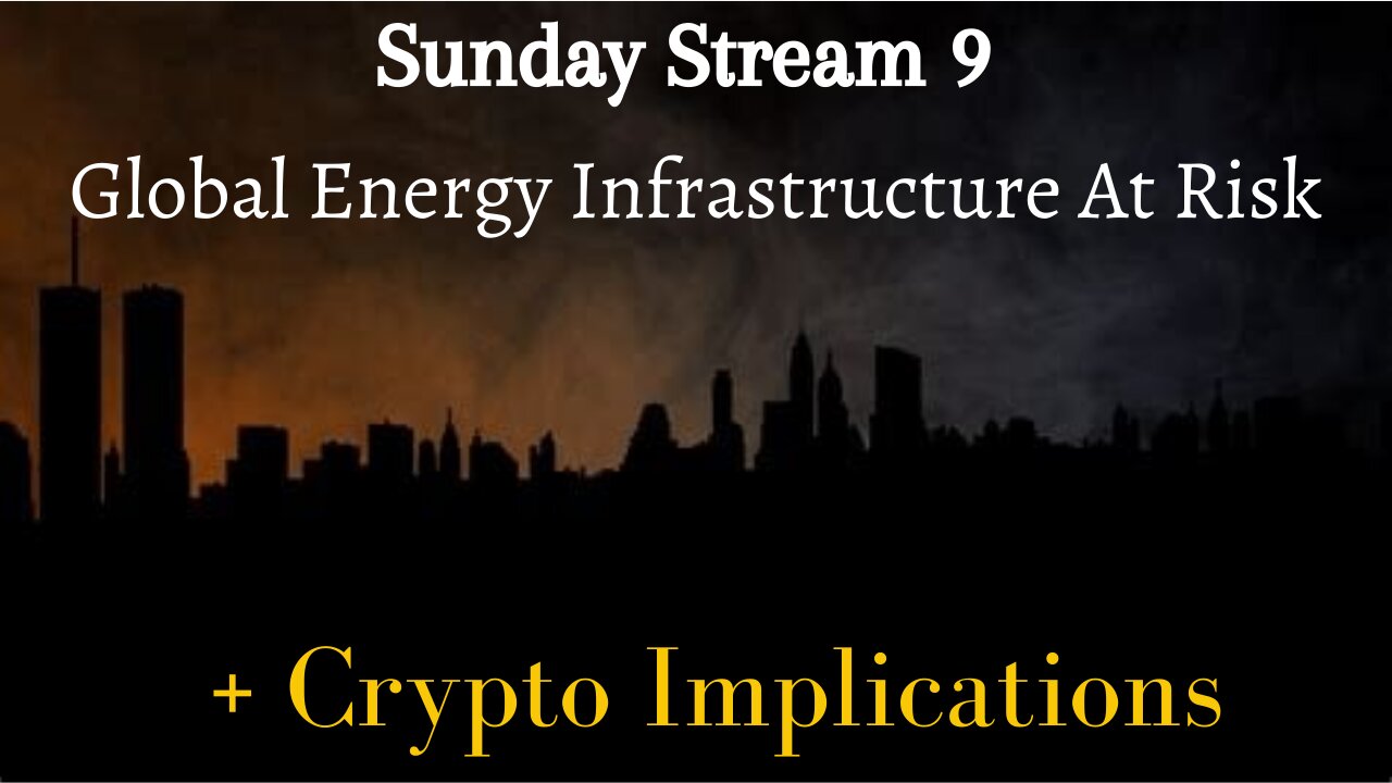 Sunday Stream 9 - Energy Infrastructure Crisis & Crypto Considerations