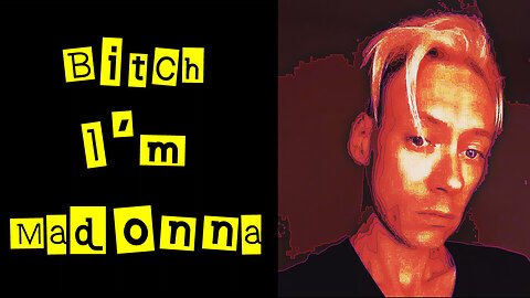 Bitch, I'm a bitch!