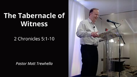 The Tabernacle of Witness - 2 Chronicles 5:1-10