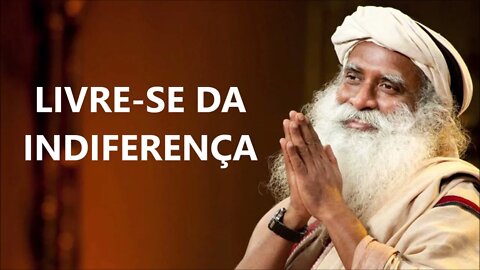 LIBERTE SE DA INDIFERENÇA, SADHGURU, DUBLADO