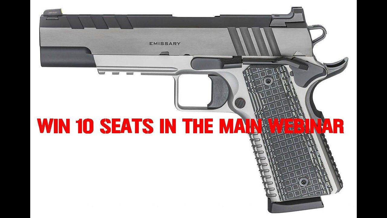 SPRINGFIELD ARMORY 1911 EMISSARY MINI #1 FOR 10 SEATS IN THE MAIN WEBINAR