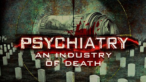 Psychiatry: An Industry of Death (2006)