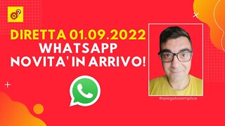 WhatsApp: novità in arrivo! | diretta 01.09.2022 | Spiegato Semplice