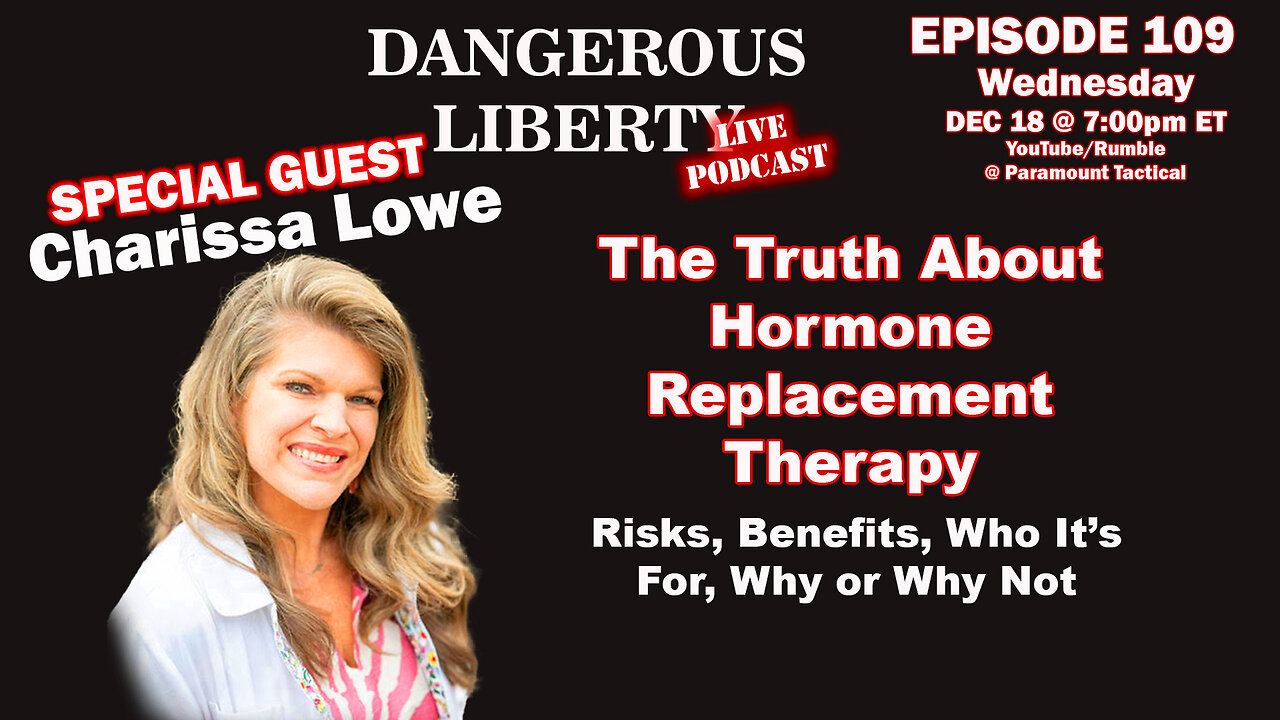 Dangerous Liberty Ep109 - Special Guest Charissa Lowe - The Truth About Hormone Replacement Therapy