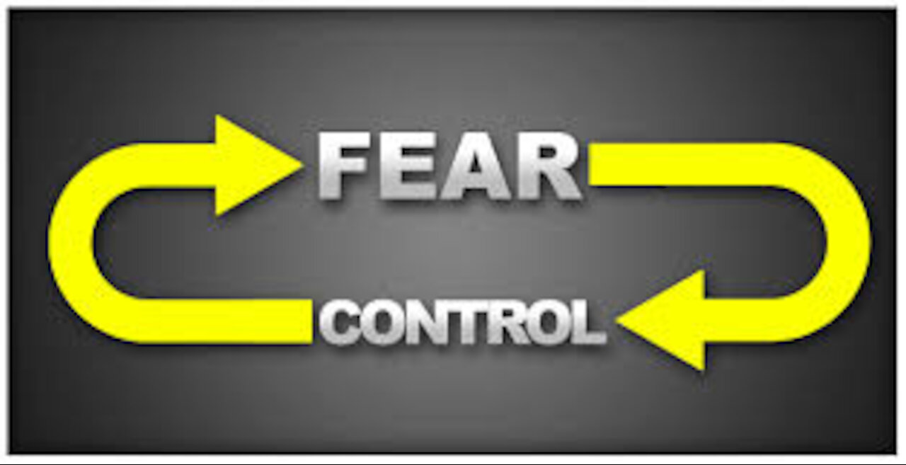 THEY CONTROL YOU THROUGH FEAR