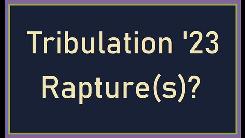 Tribulation '23 Rapture