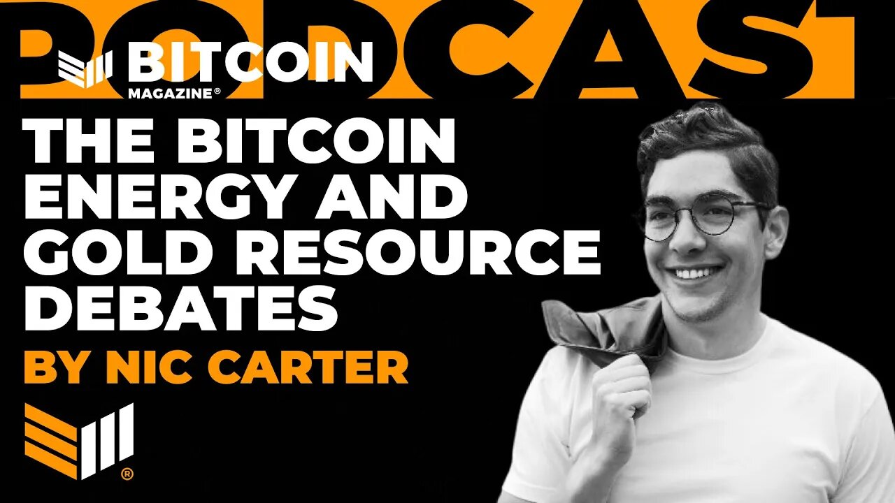 THE BITCOIN ENERGY AND GOLD RESOURCE DEBATES by Nic Carter - Bitcoin Magazine Audible