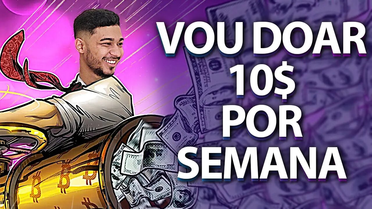 VOU DOAR 10$ POR SEMANA PARA OS INSCRITOS!