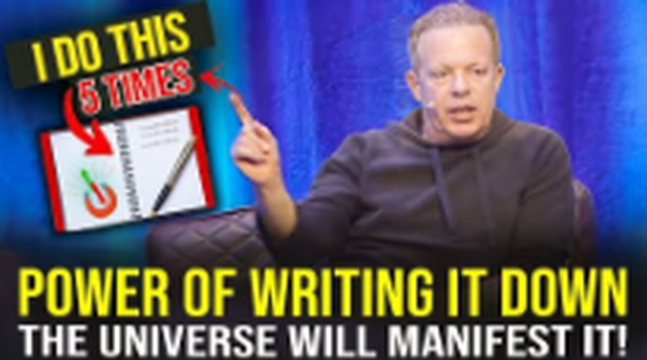 WRITE IT DOWN & The Universe Will Bring It To You - Joe Dispenza