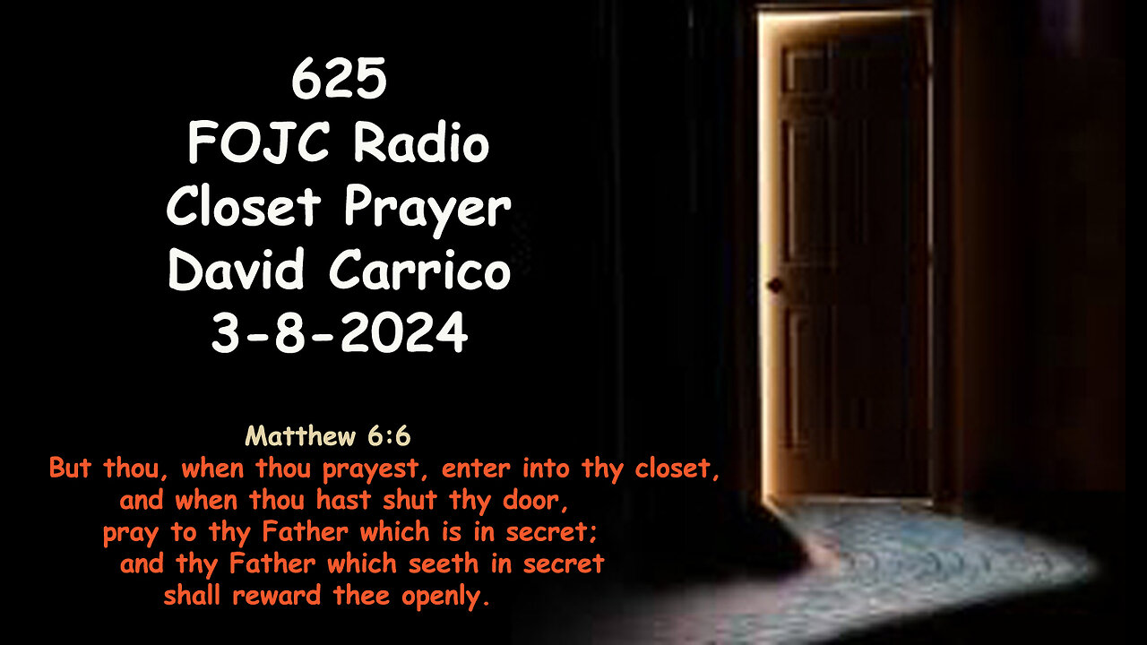 625 - FOJC Radio - Closet Prayer - David Carrico 3-8-2024