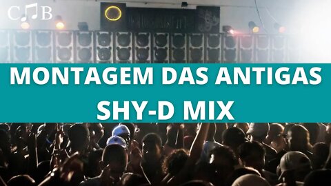 Montagem das Antigas - Shy-D Mix