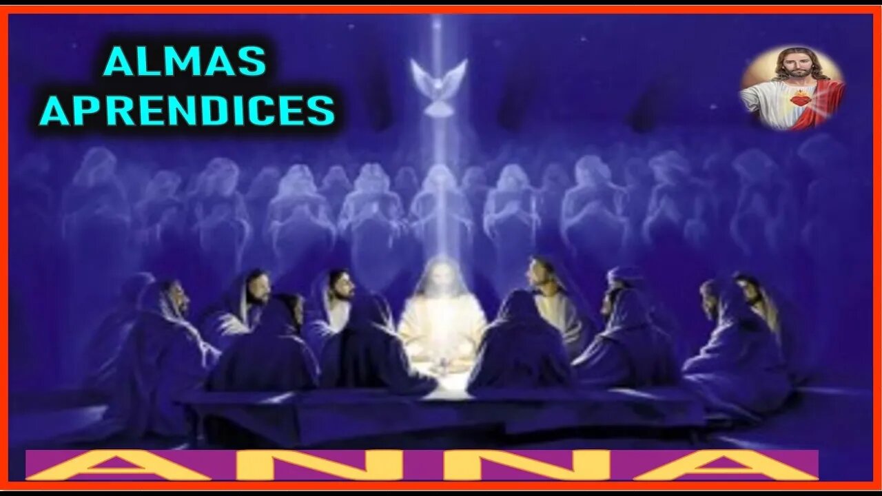 ALMAS APRENDICES - MENSAJE DE JESUCRISTO REY A ANNA EL REY REGRESA