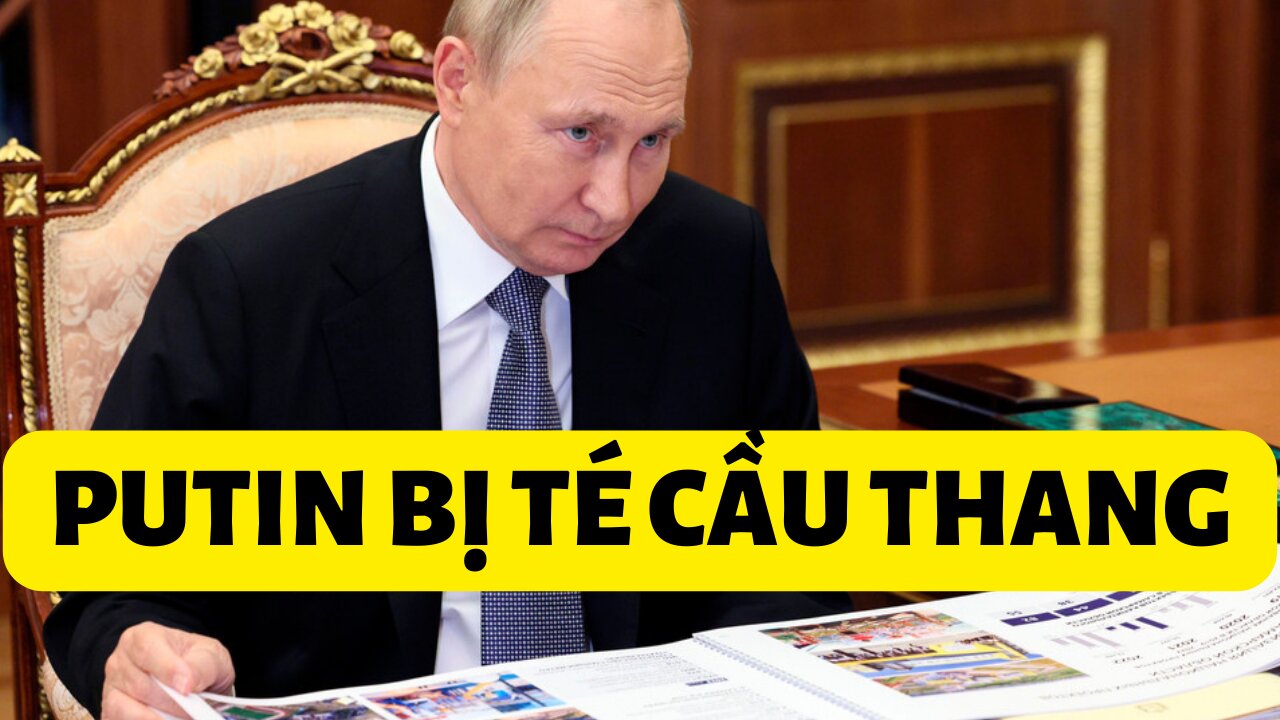 Tin 3/12/2022 Putin bị té cầu thang