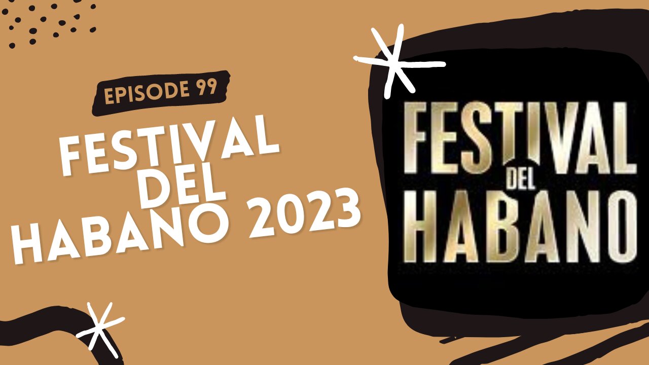 Episode 99: Festival del Habano 2023