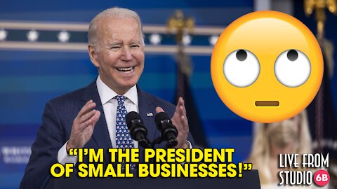 HUH? Biden Says He Is the President of Small Business!!