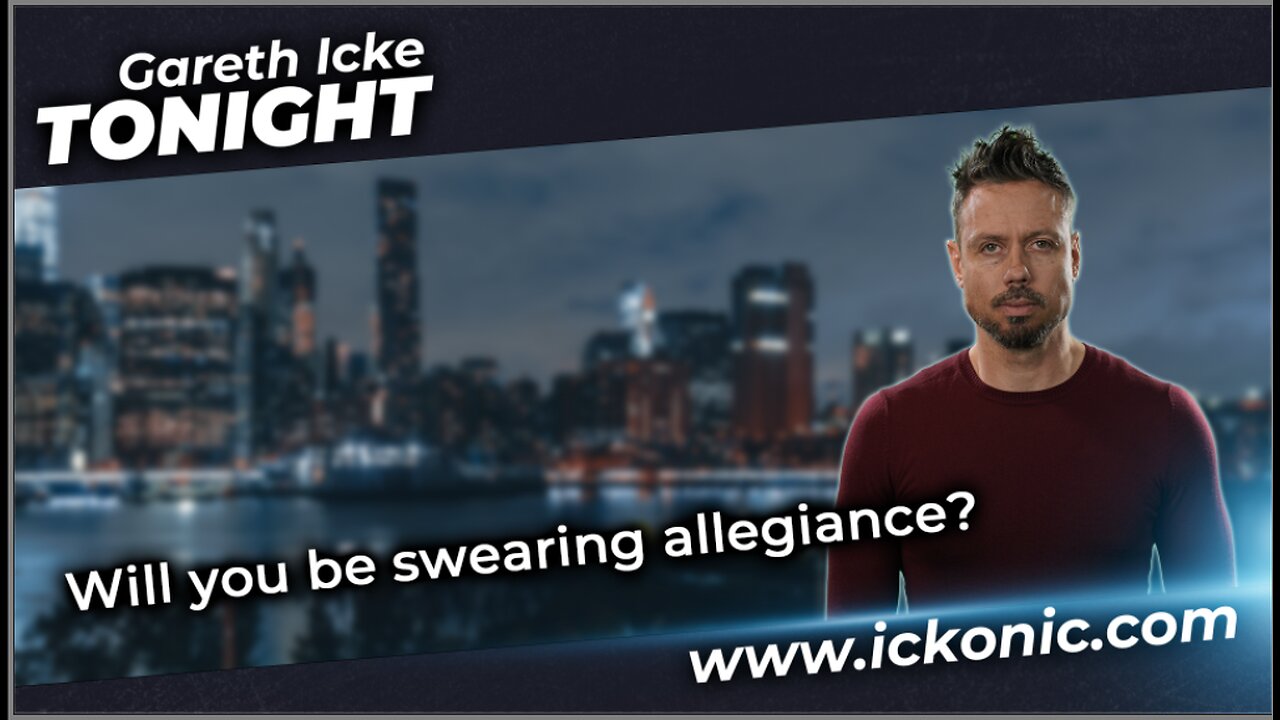 Will you be swearing allegiance? - Gareth Icke Tonight