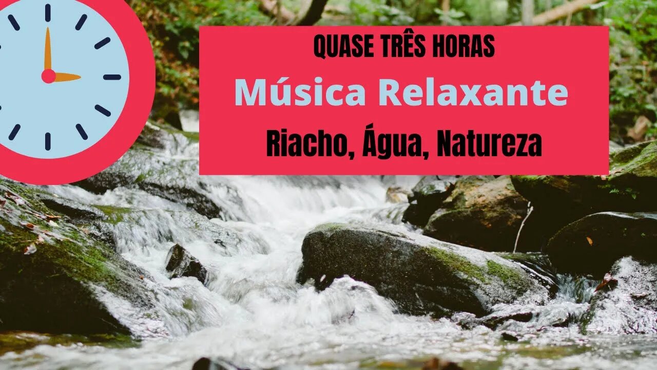 QUASE TRÊS HORAS DE MÚSICA RELAXANTE, ÁGUA DE RIACHO BATENDO NAS PEDRAS, SOM NATUREZA RELAX