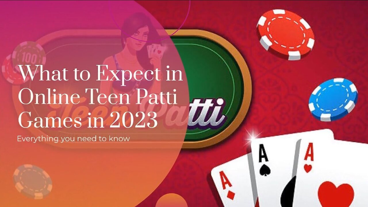 What to Expect in Online Teen Patti Games in 2023