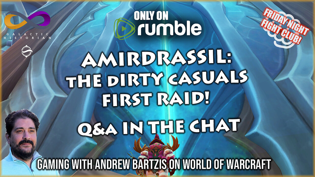 Amirdrassil: The Dirty Casuals' First Raid! WoW/Q&A in the chat with Andrew Bartzis!