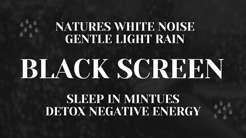 BLACK SCREEN GENTLE RAIN STORM WITH NO THUNDER, SLEEP IN MINUTES WITH NATURES WHITE NOISE, INSOMNIA