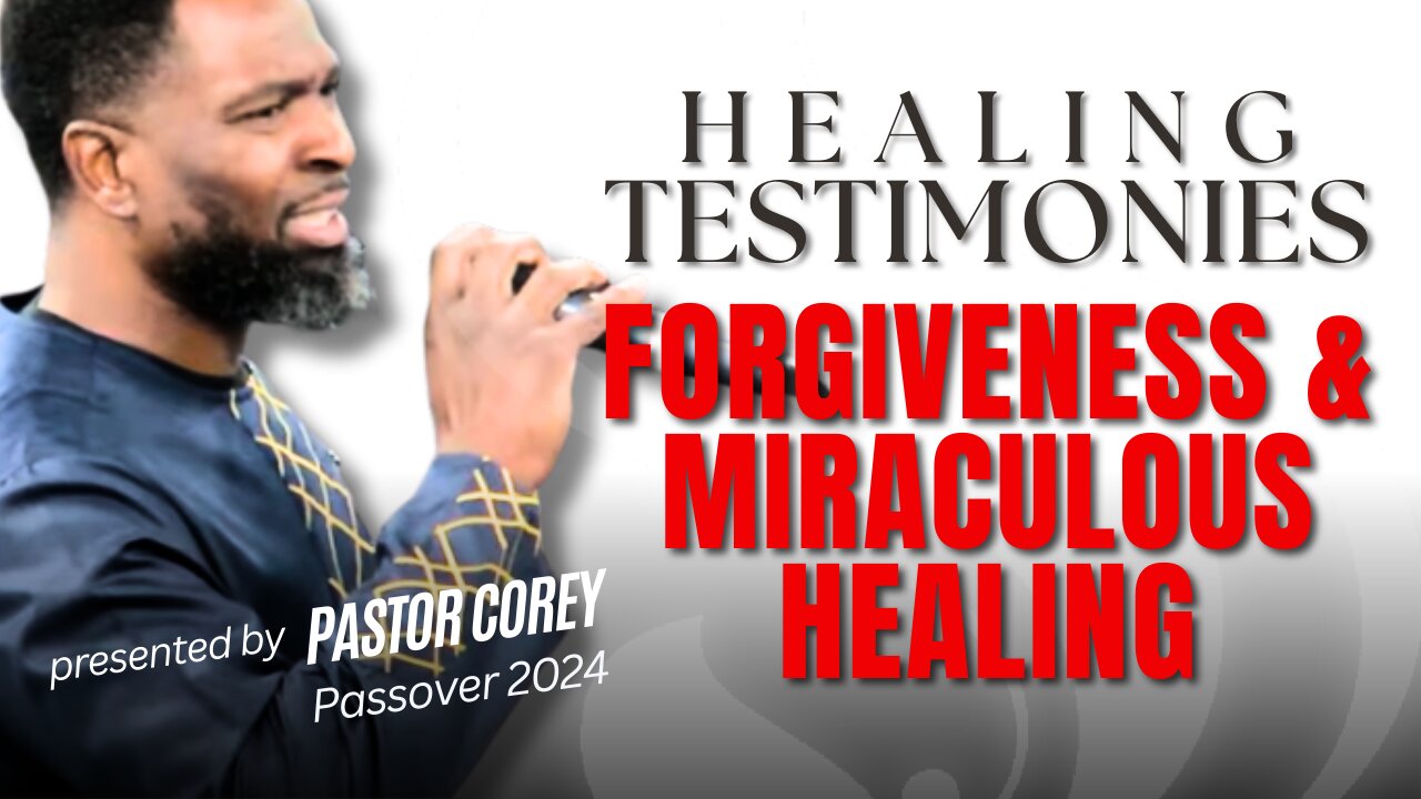 Healing Testimonies | Forgiveness & Miraculous Healing | Pastor Corey