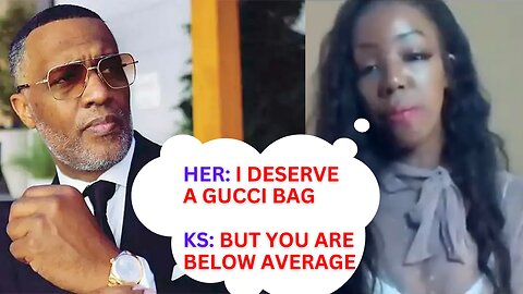 She Says She deserves a Gucci Bag BUT Kevin Samuels Says NO: She's Average At Best