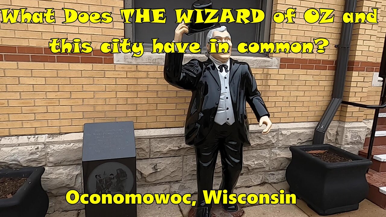 WHAT DOES THE WIZARD OF OZ AND THIS CITY HAVE IN COMMON? Oconomowoc, Wisconsin.